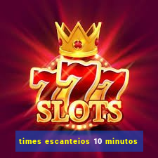 times escanteios 10 minutos